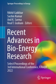 Recent Advances in Bio-Energy Research : Select Proceedings of the 3rd International Conference, ICRABR 2022