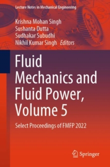 Fluid Mechanics and Fluid Power, Volume 5 : Select Proceedings of FMFP 2022