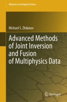 Advanced Methods of Joint Inversion and Fusion of Multiphysics Data