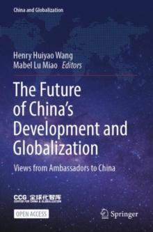 The Future of China’s Development and Globalization : Views from Ambassadors to China