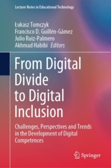 From Digital Divide to Digital Inclusion : Challenges, Perspectives and Trends in the Development of Digital Competences