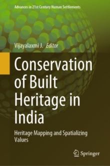 Conservation of Built Heritage in India : Heritage Mapping and Spatializing Values