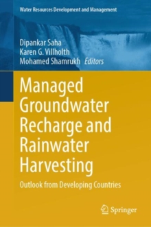 Managed Groundwater Recharge and Rainwater Harvesting : Outlook from Developing Countries