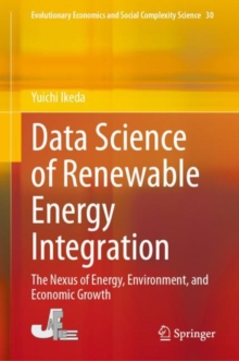 Data Science of Renewable Energy Integration : The Nexus of Energy, Environment, and Economic Growth