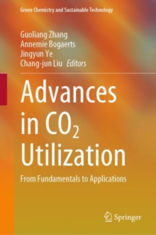 Advances in CO2 Utilization : From Fundamentals to Applications