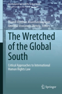 The Wretched of the Global South : Critical Approaches to International Human Rights Law