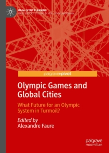 Olympic Games and Global Cities : What Future for an Olympic System in Turmoil?