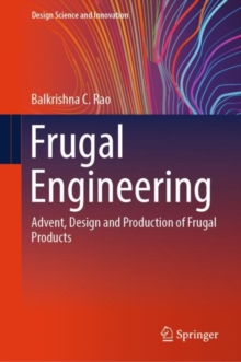 Frugal Engineering : Advent, Design and Production of Frugal Products