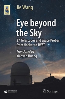 Eye beyond the Sky : 27 Telescopes and Space Probes, from Hooker to JWST
