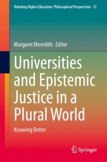 Universities and Epistemic Justice in a Plural World : Knowing Better