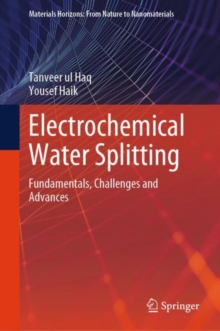 Electrochemical Water Splitting : Fundamentals, Challenges and Advances