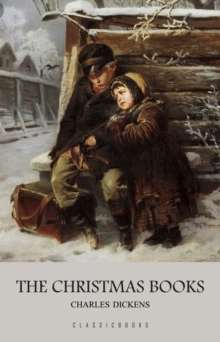 Charles Dickens: The Christmas Books