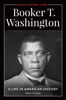 Booker T. Washington : A Life in American History