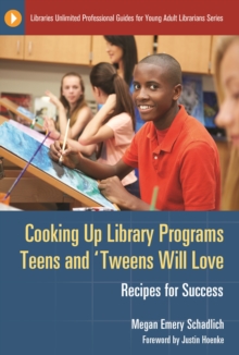 Cooking Up Library Programs Teens and 'Tweens Will Love : Recipes for Success