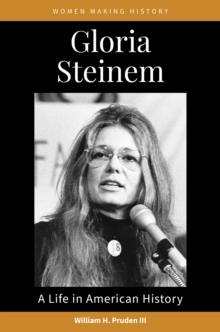 Gloria Steinem : A Life in American History