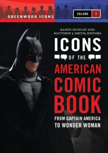 Icons of the American Comic Book : From Captain America to Wonder Woman [2 volumes]