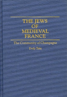 The Jews of Medieval France : The Community of Champagne