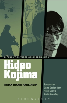 Hideo Kojima : Progressive Game Design from Metal Gear to Death Stranding