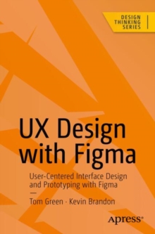 UX Design with Figma : User-Centered  Interface Design and Prototyping with Figma