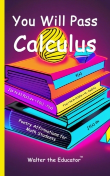 You Will Pass Calculus : Poetry Affirmations for Math Students