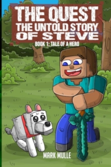 The Quest: The Untold Story of Steve Book 1 : The Tale of a Hero