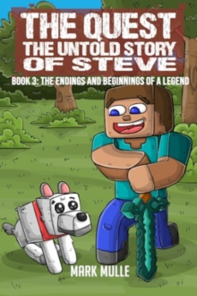The Quest The Untold Story of Steve Book 3 : The Endings and Beginnings of a Legend