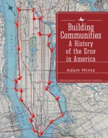 Building Communities : A History of the Eruv in America