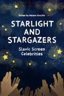 Starlight and Stargazers : Slavic Screen Celebrities