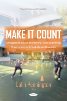 Make it Count: A Practitioner's Guide to Enriching Health and Fitness Opportunities for Individuals with Disabilities