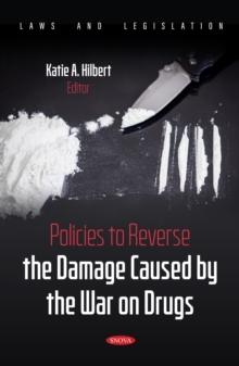Policies to Reverse the Damage Caused by the War on Drugs