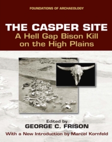 The Casper Site : A Hell Gap Bison Kill on the High Plains