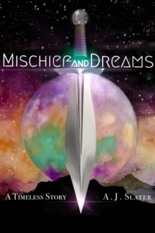 Mischief and Dreams : A Timeless Story