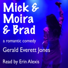 Mick & Moira & Brad : A Romantic Comedy
