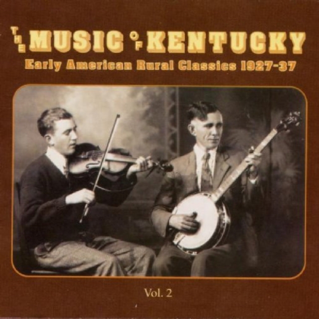 The Music Of Kentucky: Early American Rural Classics 1927-37;Vol. 2, CD / Album Cd