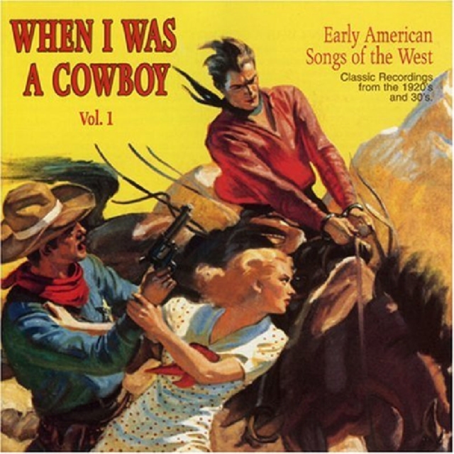 When I Was A Cowboy: Vol. 1;Early AmercianSongs of the West;Classic Recordings fr, CD / Album Cd