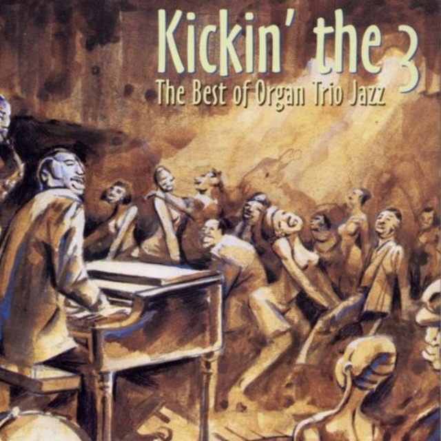 Kickin' The 3: The Best of Organ Trio Jazz, CD / Album Cd