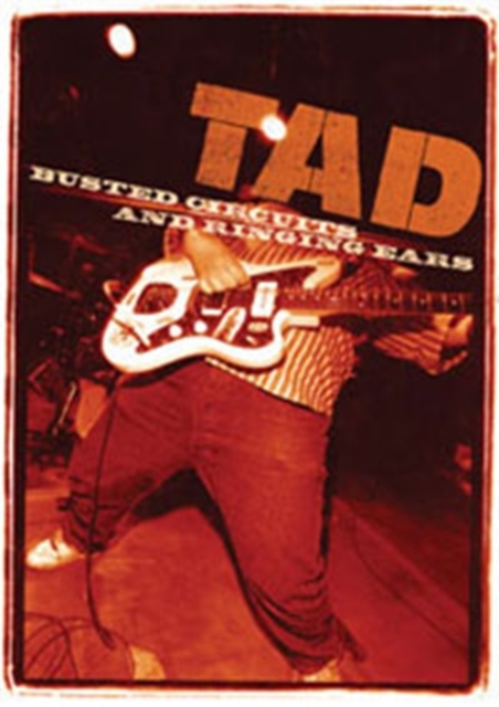 Tad: Busted Circuits and Ringing Ears, DVD  DVD