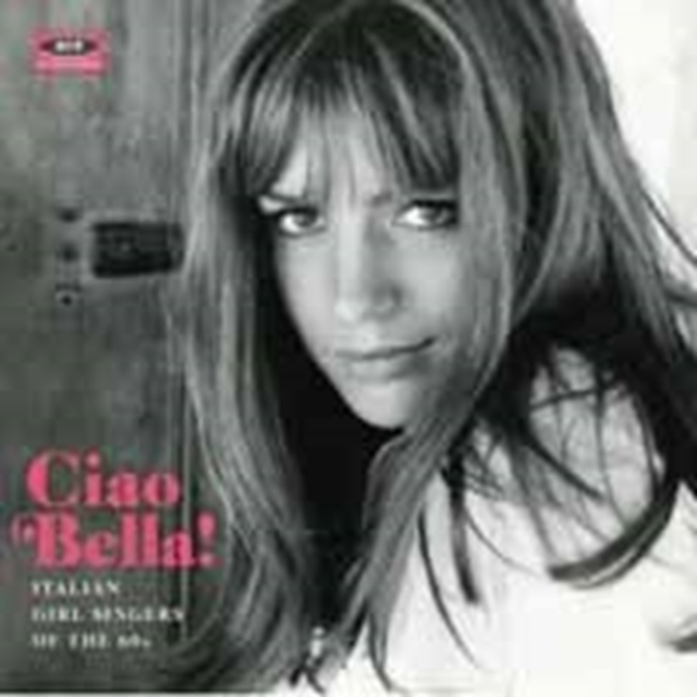 Ciao Bella!: Italian Girl Singers of the 60s, CD / Album Cd