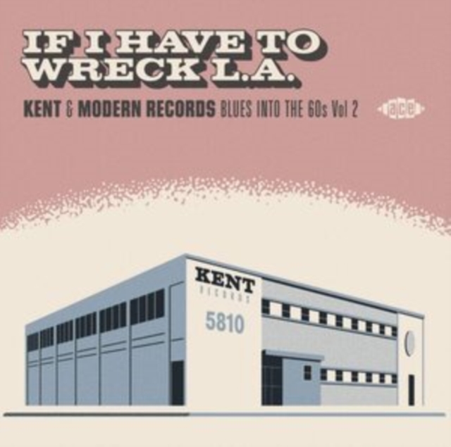 If I Have to Wreck L.A.: Kent & Modern Records - Blues Into the 60s, CD / Album Cd