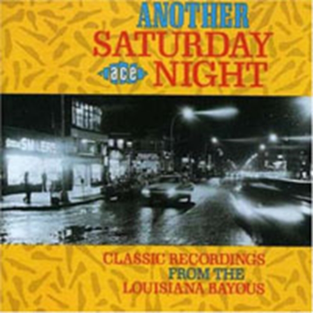 Another Saturday Night: CLASSIC RECORDINGS FROM THE LOUISIANA BAYOUS, CD / Album Cd