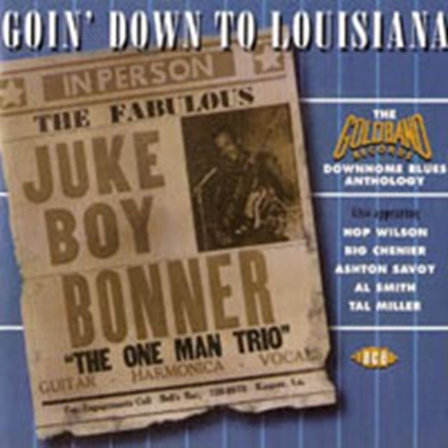 Goin' Down To Louisiana: THE GOLDBAND RECORDS DOWNHOME BLUES ANTHOLOGY, CD / Album Cd