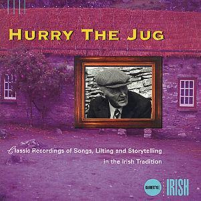 Hurry The Jug: Classic Recordings of Songs, Lilting and Storytelling in the, CD / Album Cd