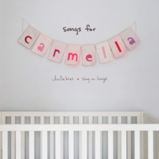 Songs for Carmella: Lullabies & Sing-a-longs, CD / Album Cd