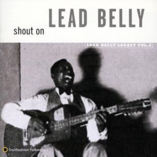 Shout On - Lead Belly Legacy Vol. 3, CD / Album Cd