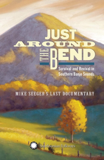 Just Around the Bend: Survival and Revival in Southern Banjo Sounds, CD / Album with DVD Cd