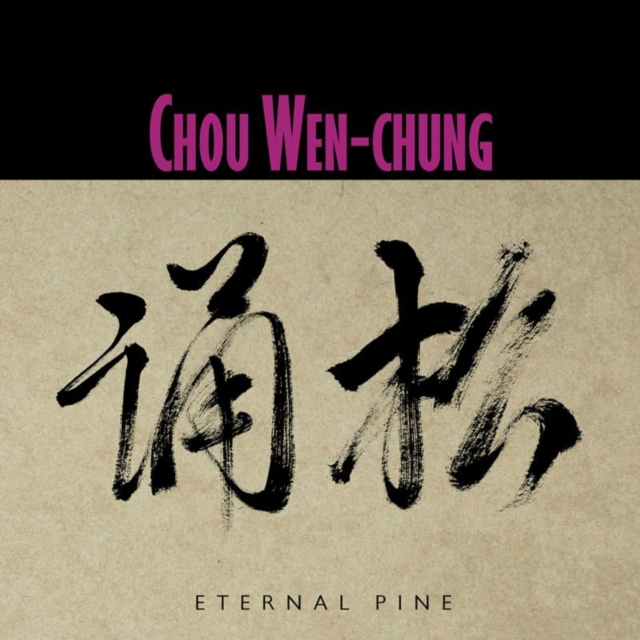 Chou Wen-Chung: Eternal Pine, CD / Album Cd
