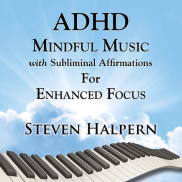 ADHD Mindful Music With Subliminal Affirmations: For Enhanced Focus, CD / Album Cd