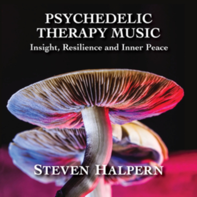 Psychedelic Therapy Music: Insight, Resilience and Inner Peace, CD / Album Cd