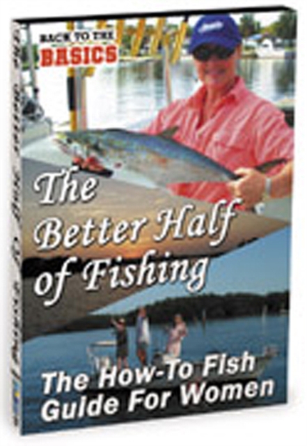 The Better Half of Fishing - The How to Fish Guide for Women, DVD DVD