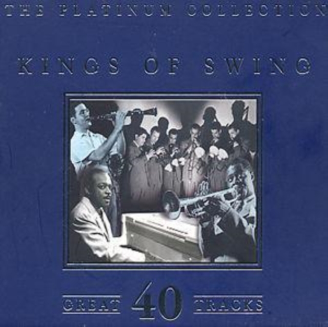 Kings Of Swing: THE PLATINUM COLLECTION;GREAT 40 TRACKS, CD / Album Cd